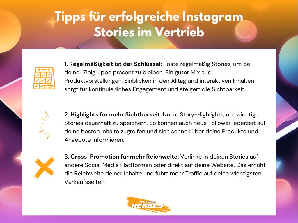 Grafik mit Tipps für erfolgreiche Instagram Stories im Vertrieb. Die drei Tipps umfassen Regelmäßigkeit für kontinuierliches Engagement, Highlights für mehr Sichtbarkeit und Cross-Promotion zur Reichweitenerhöhung, dargestellt mit Symbolen und einem ansprechenden, bunten Design.