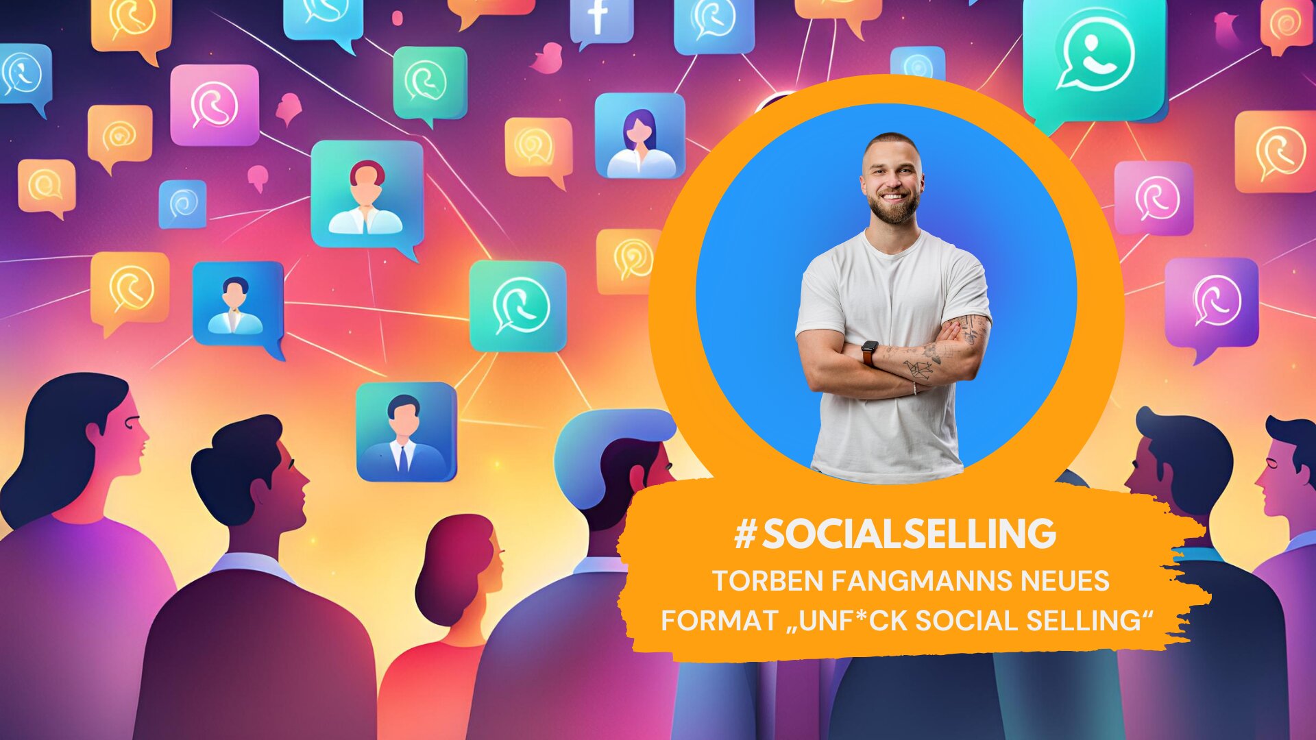 Illustration zum Thema Social Selling: Eine Gruppe von Menschen blickt auf bunte Sprechblasen mit Social-Media-Symbolen. Rechts ein Porträt von Torben Fangmann, daneben Text: #SocialSelling – Torben Fangmanns neues Format ‚Unf*ck Social Selling‘.