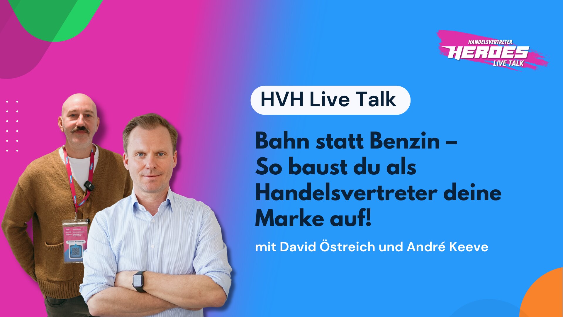 HVH Live Talk – Bahn statt Benzin: So baust du als Handelsvertreter deine Marke auf! Porträt von David Östreich und André Keeve, ergänzt mit Handelsvertreter Heroes Logo vor einem pink-blauen Hintergrund.