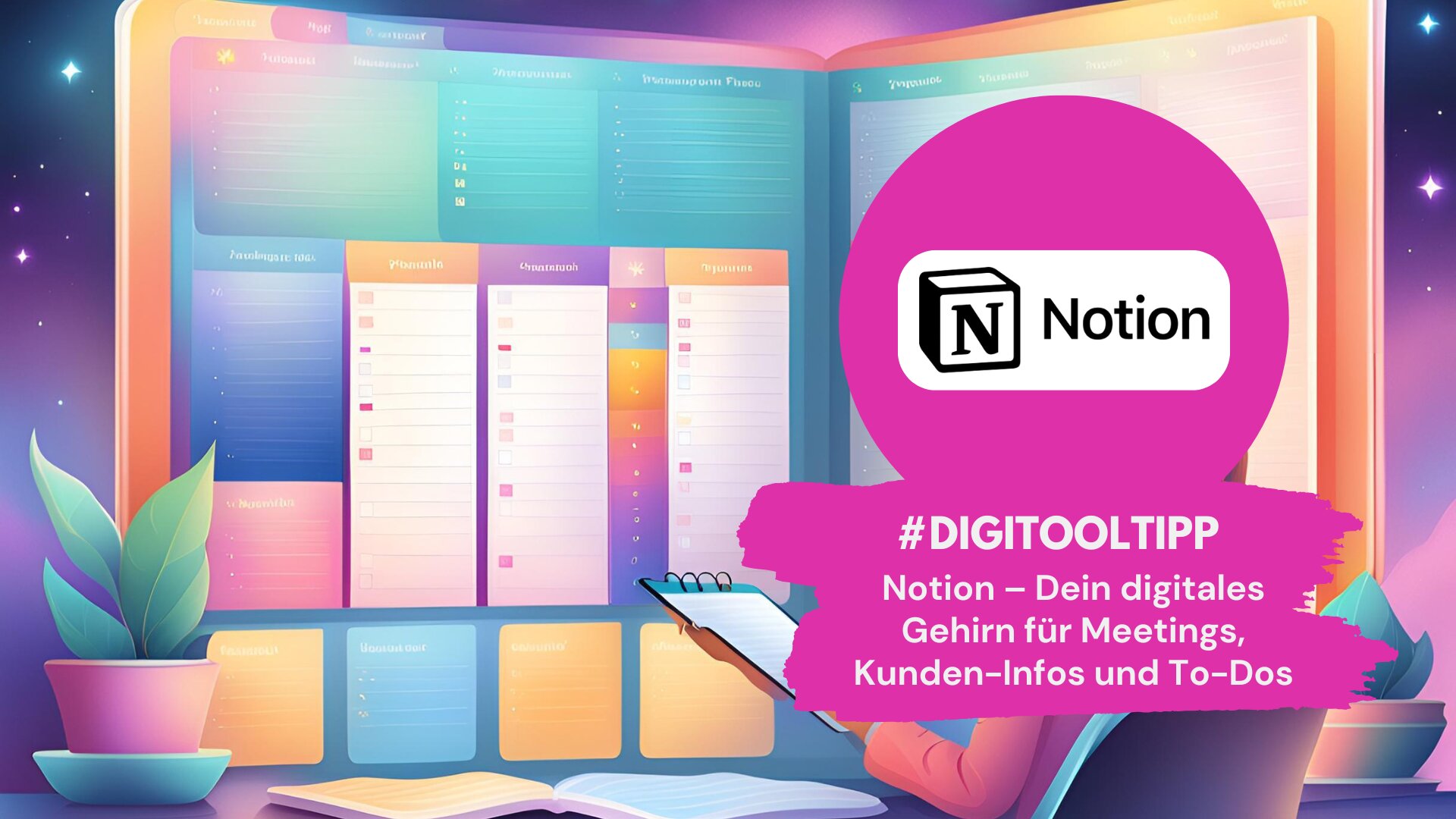 Illustration eines digitalen Notiz- und Organisations-Tools mit bunten Planungsfeldern, Checklisten und Aufgabenübersichten auf einem großen Bildschirm. Ein Notizbuch liegt im Vordergrund, daneben ein Topfpflanze. Die Grafik enthält den Text '#DIGITOOLTIPP Notion – Dein digitales Gehirn für Meetings, Kunden-Infos und To-Dos' mit dem Notion-Logo in einem pinken Kreis.