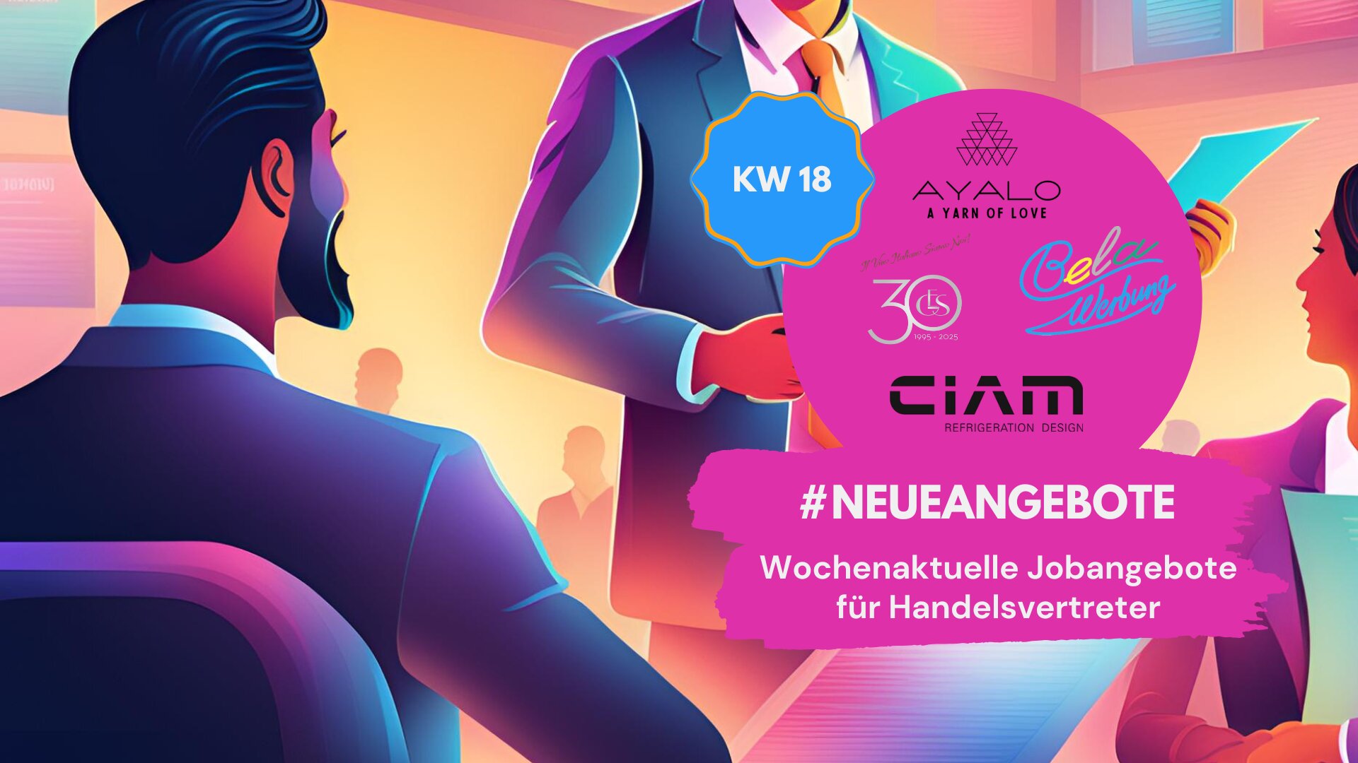 Illustration einer Geschäftsszene mit mehreren Personen in Businesskleidung an einem Besprechungstisch. Im Vordergrund ein großer pinker Kreis mit Logos der Firmen AYALO, CTS, Bela Werbung und CIAM. Darüber ein blaues Badge mit der Aufschrift „KW 18“. Im unteren Bereich ein pinkes Banner mit dem Text: „#NEUEANGEBOTE – Wochenaktuelle Jobangebote für Handelsvertreter“.